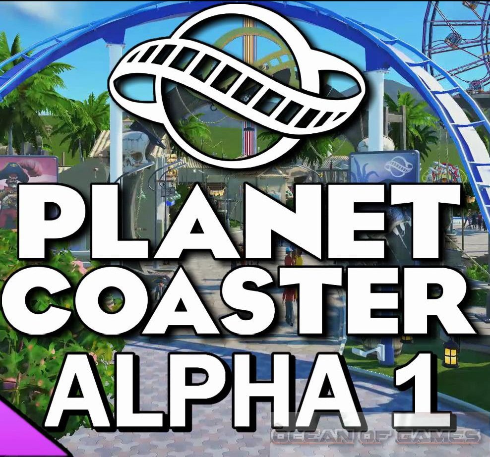 Planet Coaster Alpha 1